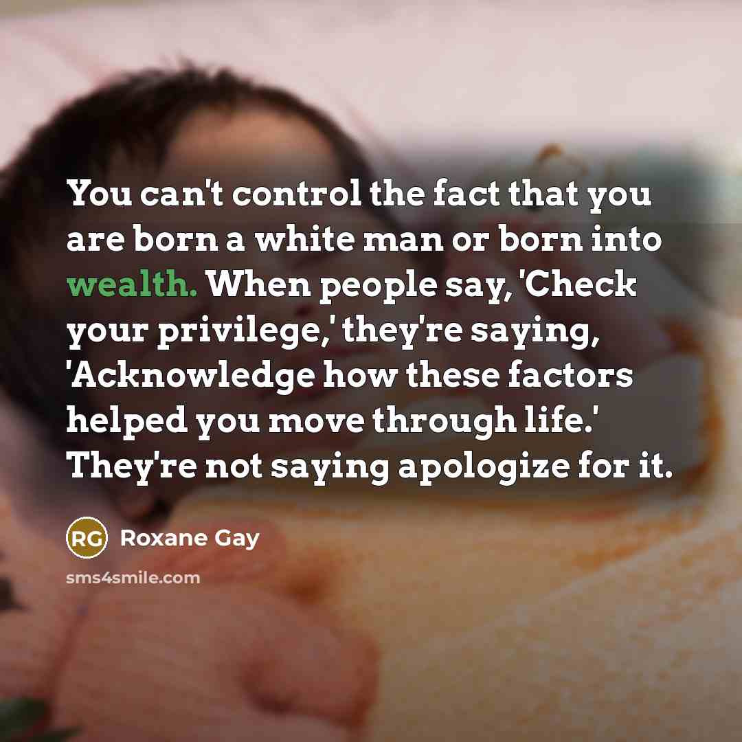 “You can't control the fact that you are born a…” quote by Roxane Gay