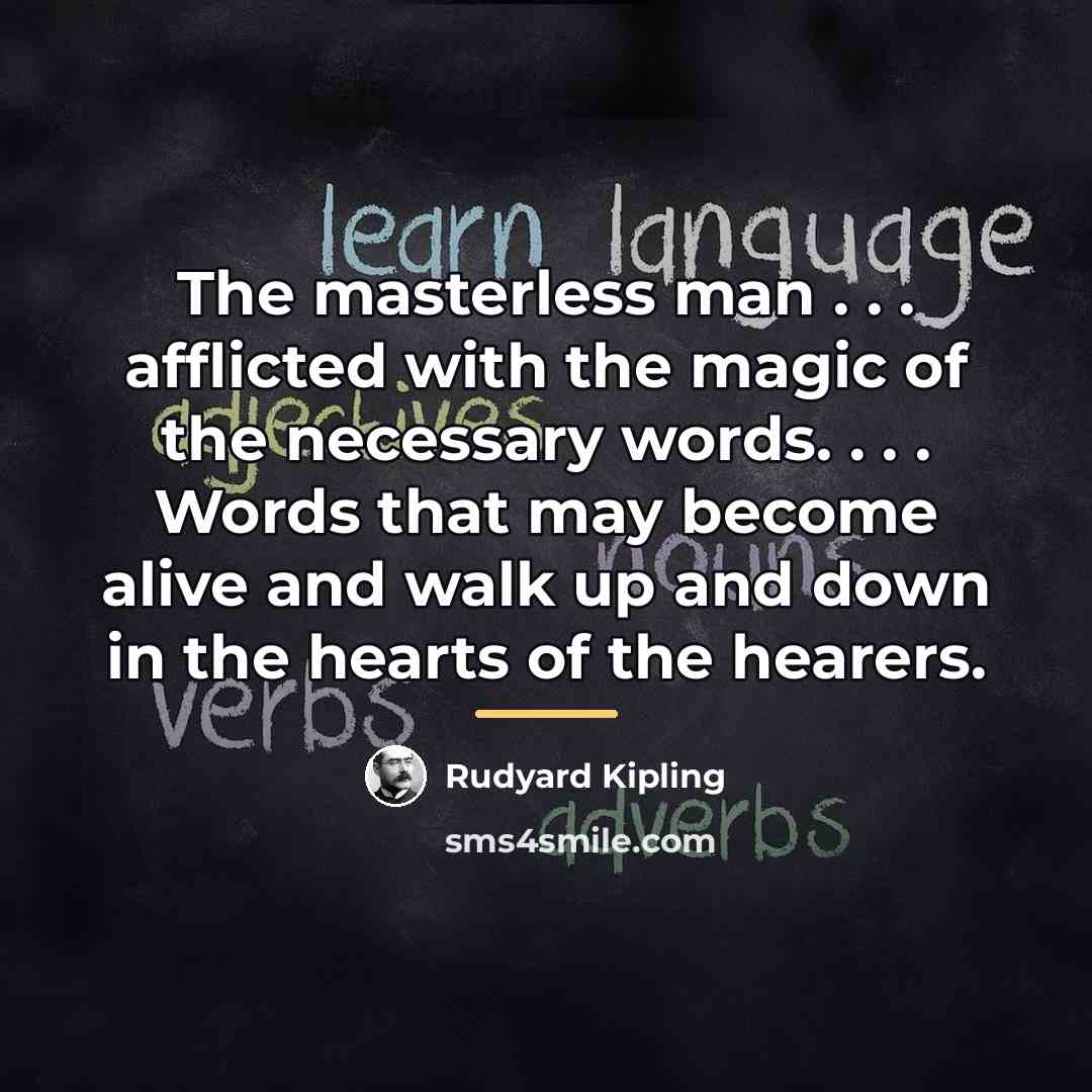 “The masterless man . . . afflicted with the magic…” quote by Rudyard Kipling