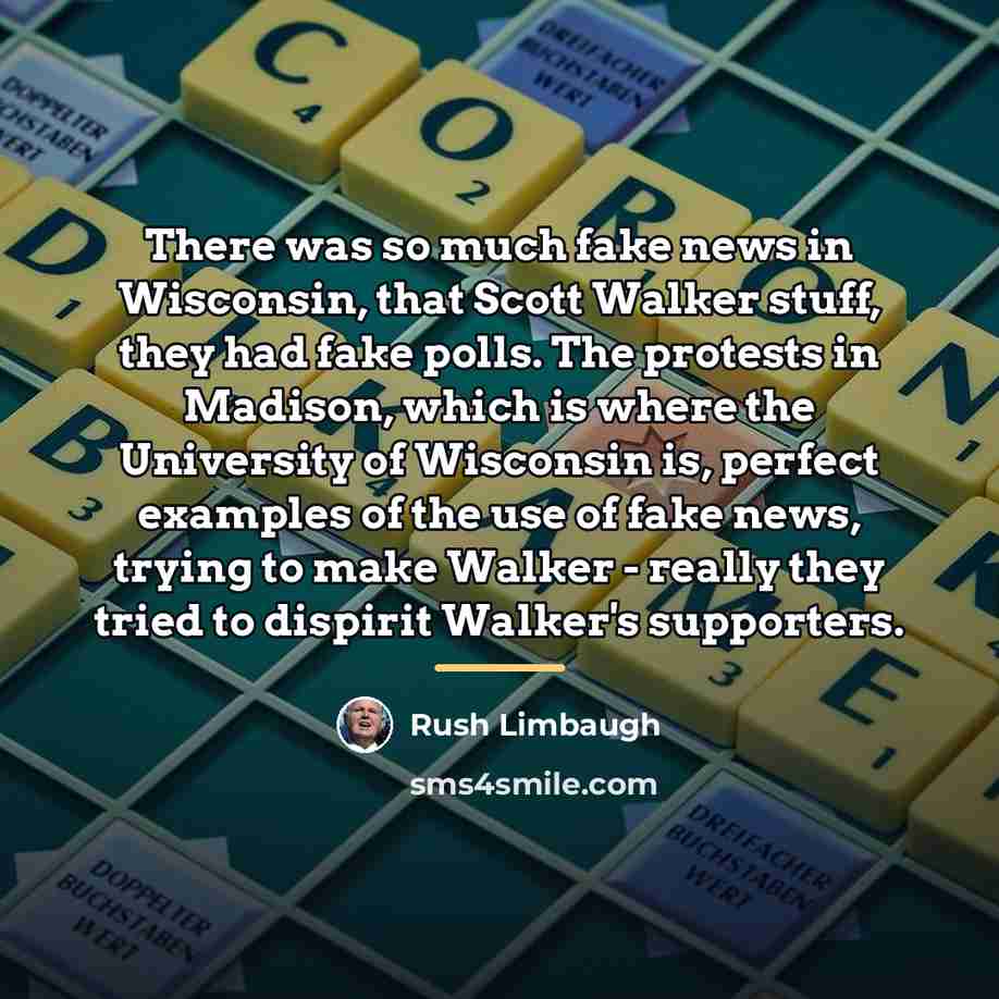“There was so much fake news in Wisconsin, that Scott…” quote by Rush Limbaugh