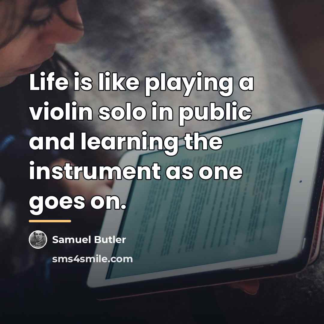 “Life is like playing a violin solo in public and…” quote by Samuel Butler