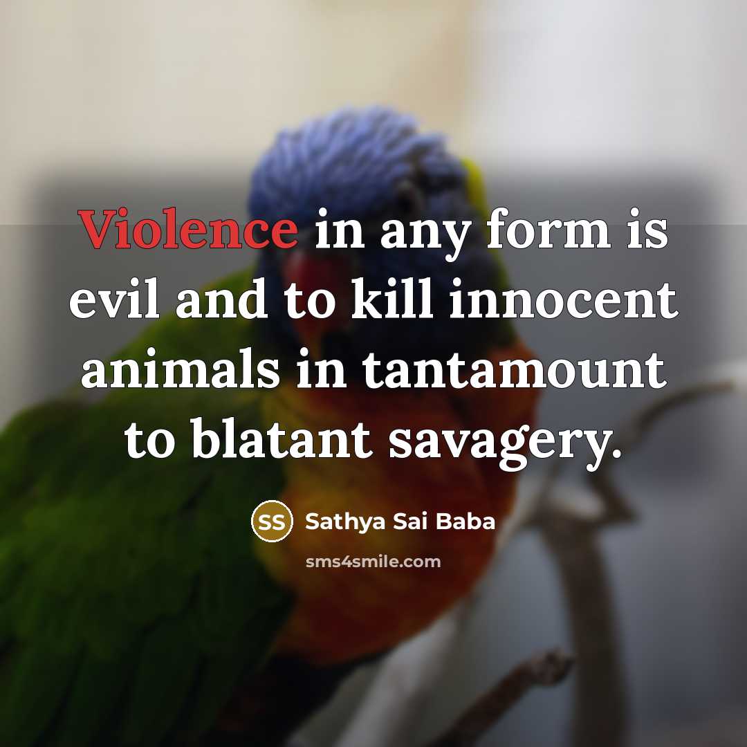“Violence in any form is evil and to kill innocent…” quote by Sathya Sai Baba