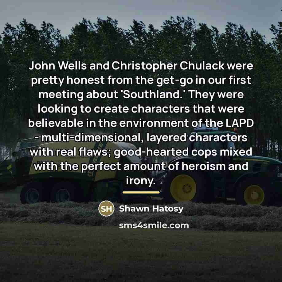 “John Wells and Christopher Chulack were pretty honest from the…” quote by Shawn Hatosy