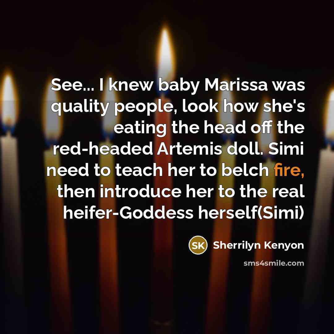 “See... I knew baby Marissa was quality people, look how…” quote by Sherrilyn Kenyon