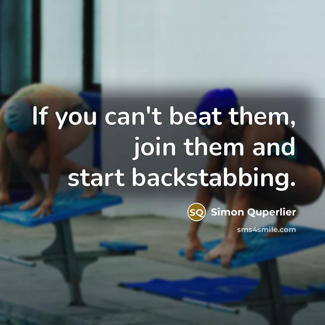 “If you can't beat them, join them and start backstabbing.…” quote by Simon Quperlier