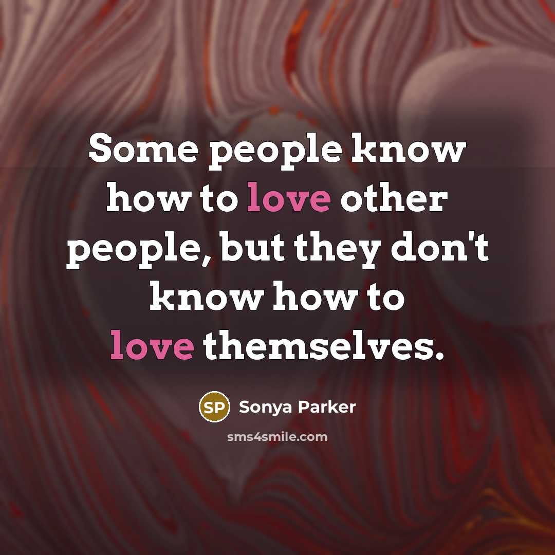 “Some people know how to love other people, but they…” quote by SONYA PARKER