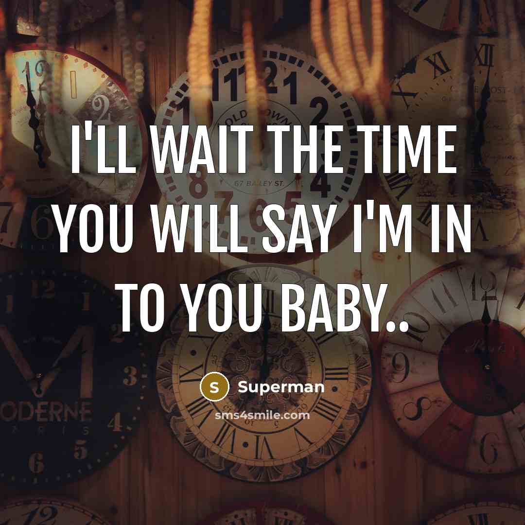 “I'll wait the time you will say I'm in to…” quote by Superman
