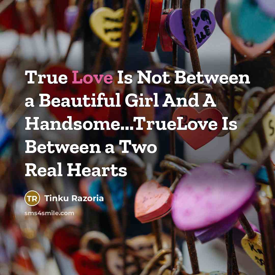 “True Love Is Not Between a Beautiful Girl And A…” quote by Tinku Razoria