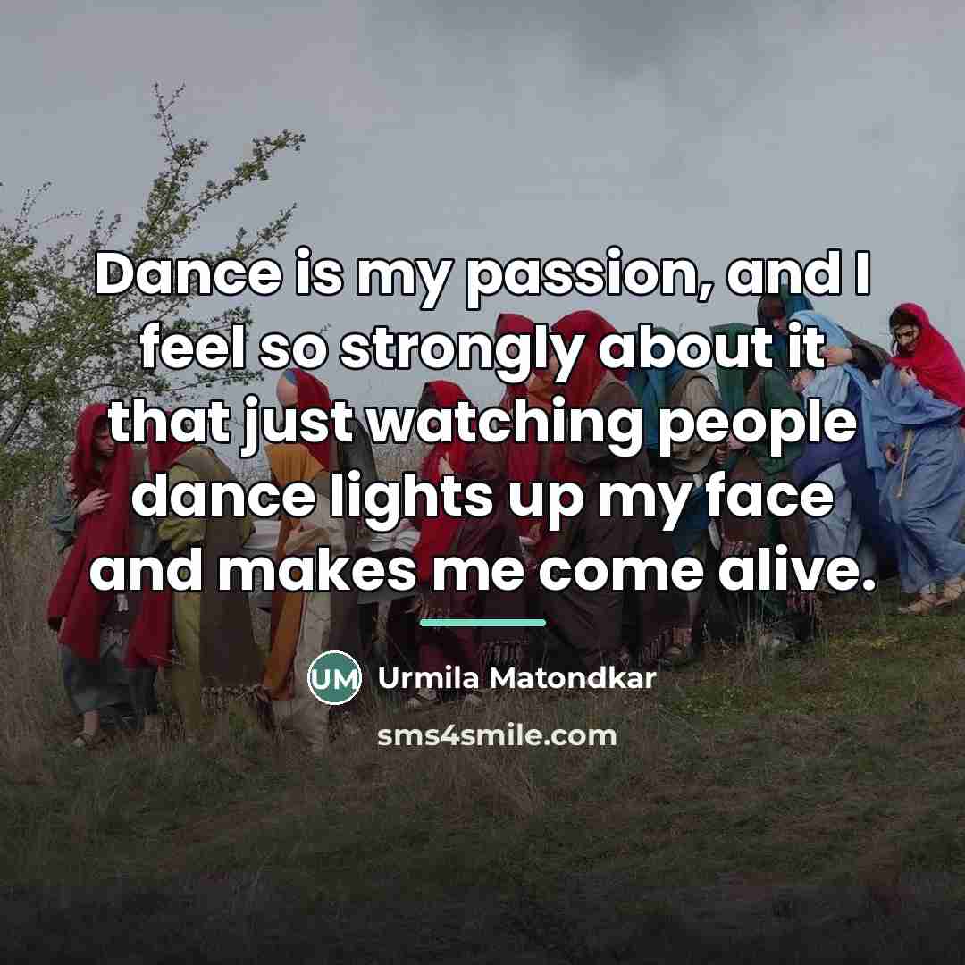 “Dance is my passion, and I feel so strongly about…” quote by Urmila Matondkar