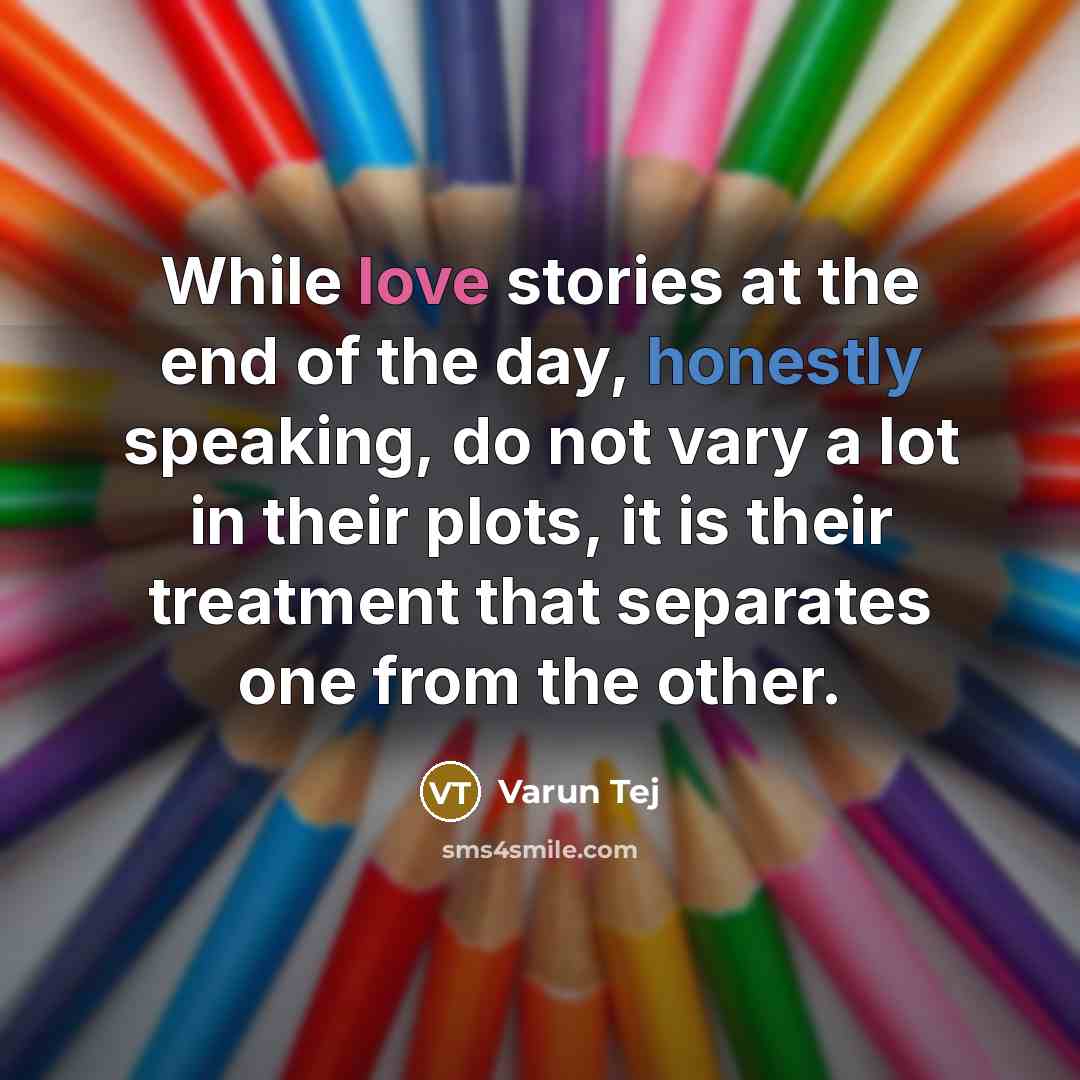 “While love stories at the end of the day, honestly…” quote by Varun Tej