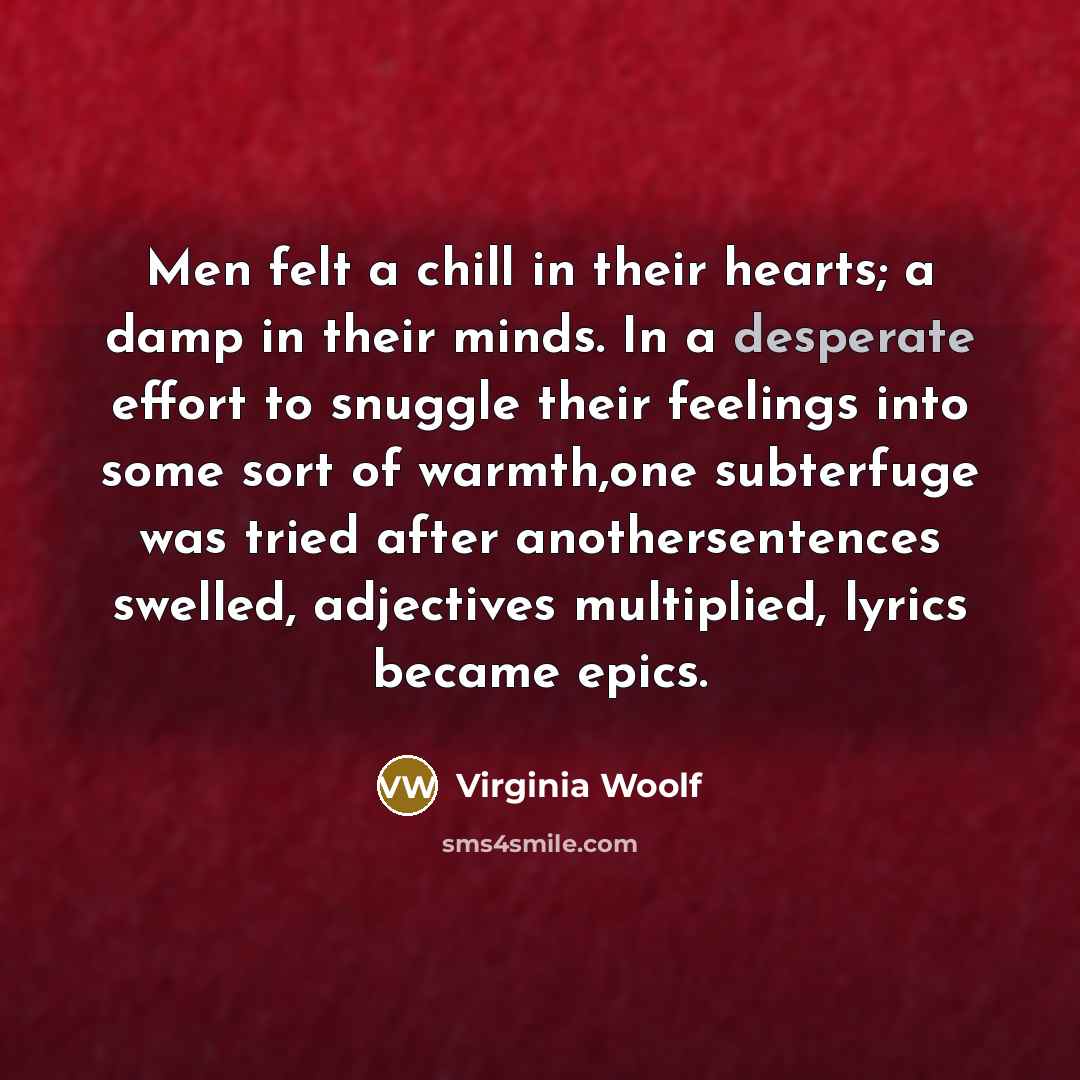 “Men felt a chill in their hearts; a damp in…” quote by Virginia Woolf