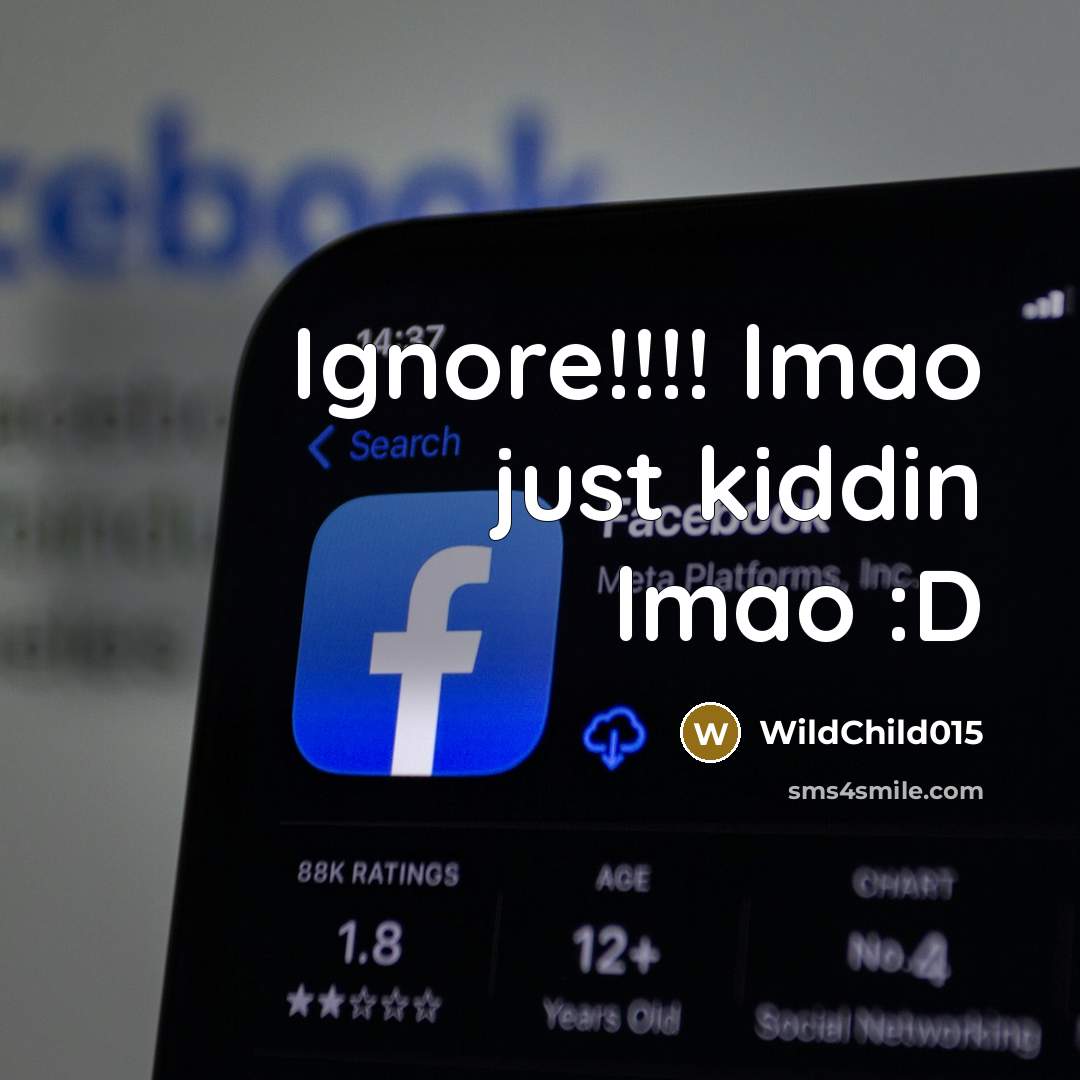 “Ignore!!!! lmao just kiddin lmao :D…” quote by WildChild015