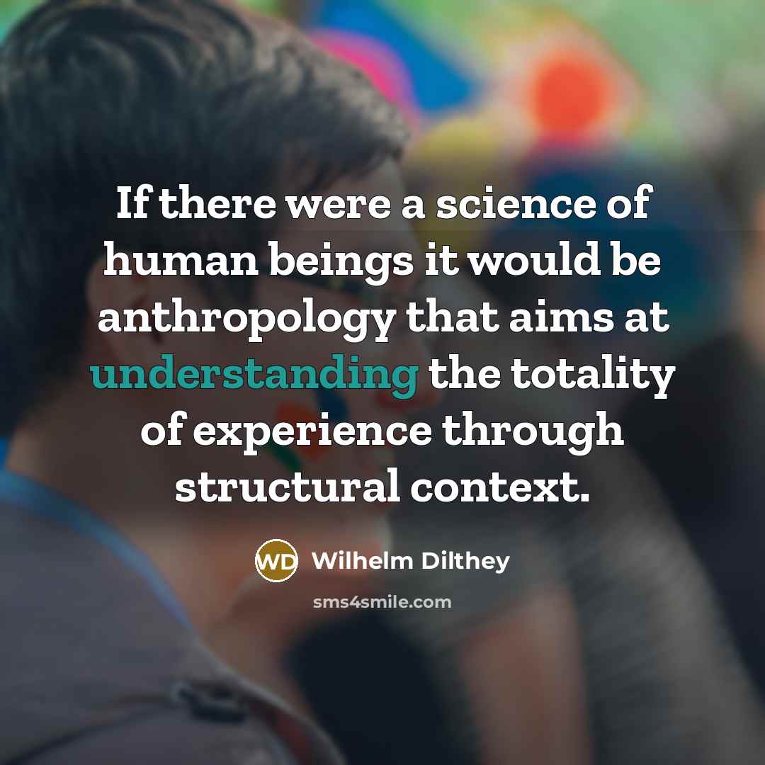 “If there were a science of human beings it would…” quote by Wilhelm Dilthey