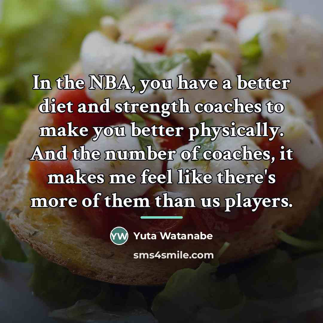 “In the NBA, you have a better diet and strength…” quote by Yuta Watanabe
