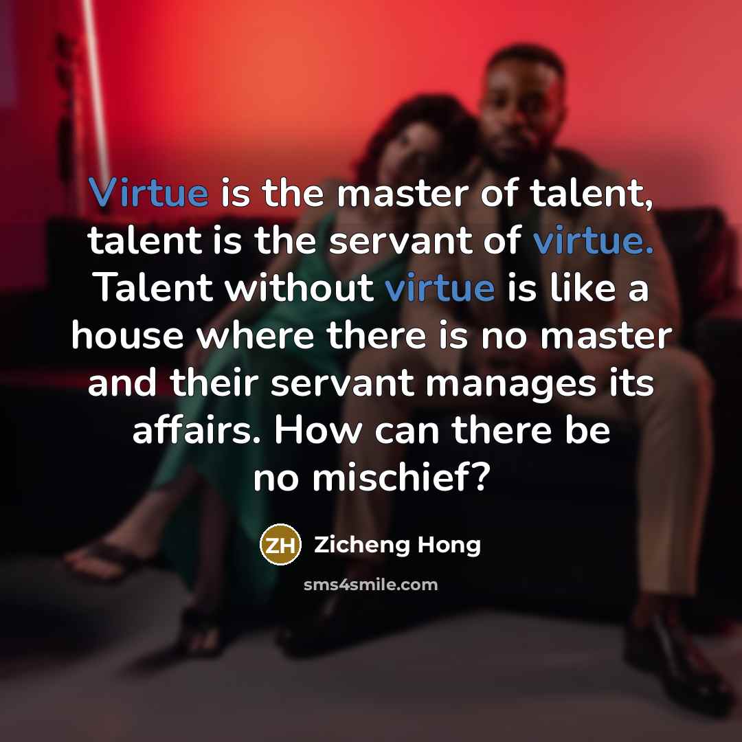 “Virtue is the master of talent, talent is the servant…” quote by Zicheng Hong