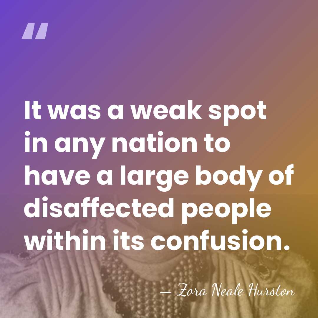 It was a weak spot in any nation to have a large&hellip; - Zora Neale Hurston
