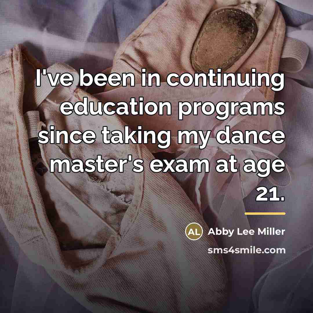 “I've been in continuing education programs since taking my dance…” quote by Abby Lee Miller