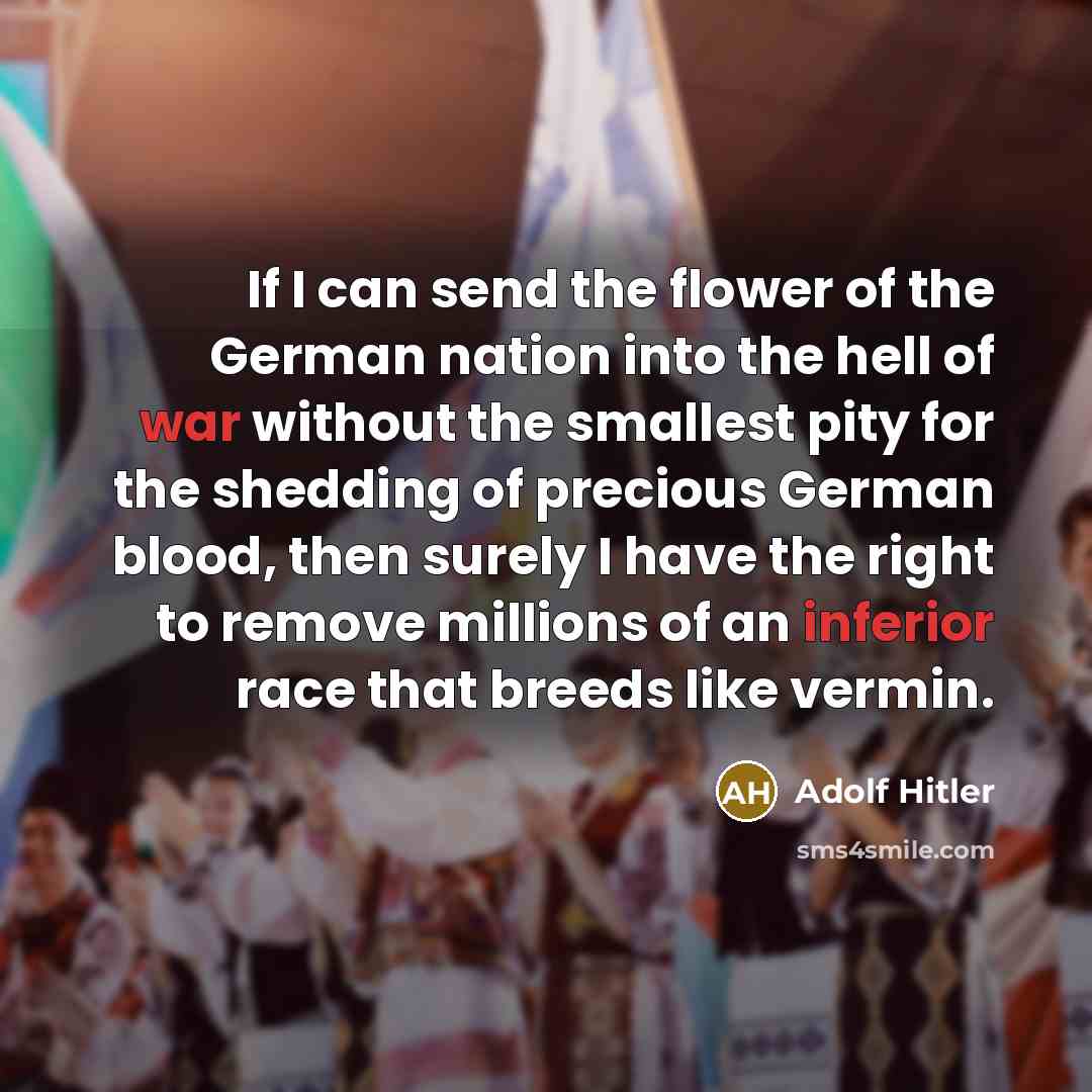 “If I can send the flower of the German nation…” quote by Adolf Hitler