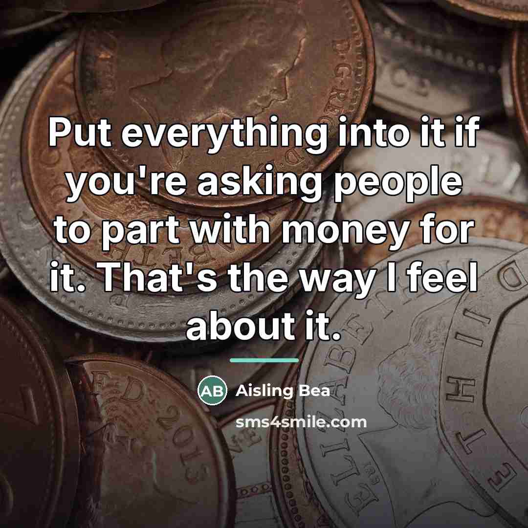 “Put everything into it if you're asking people to part…” quote by Aisling Bea