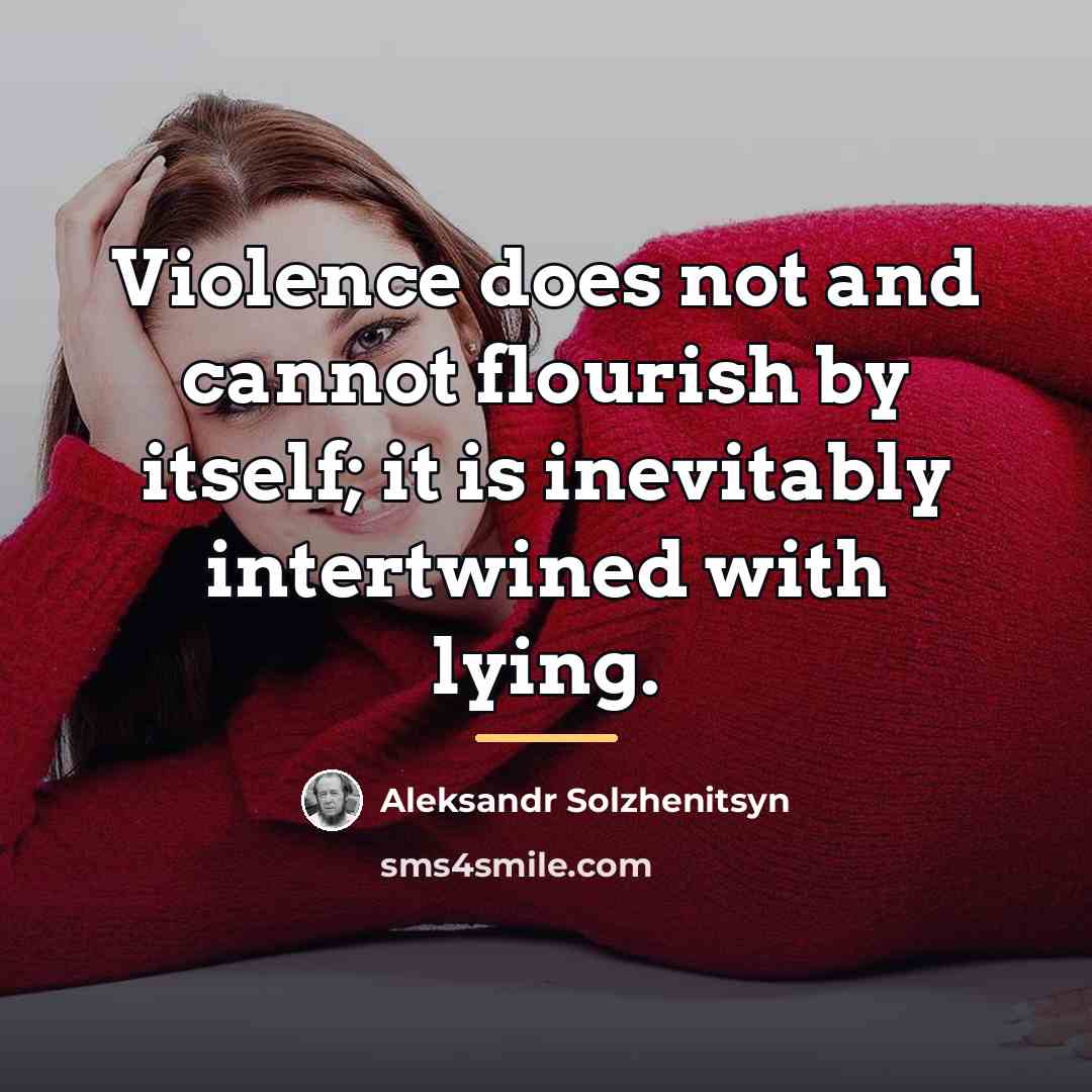“Violence does not and cannot flourish by itself; it is…” quote by Aleksandr Solzhenitsyn