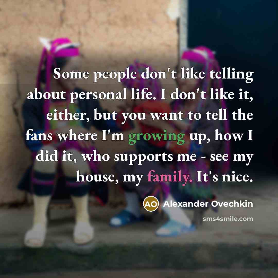 “Some people don't like telling about personal life. I don't…” quote by Alexander Ovechkin