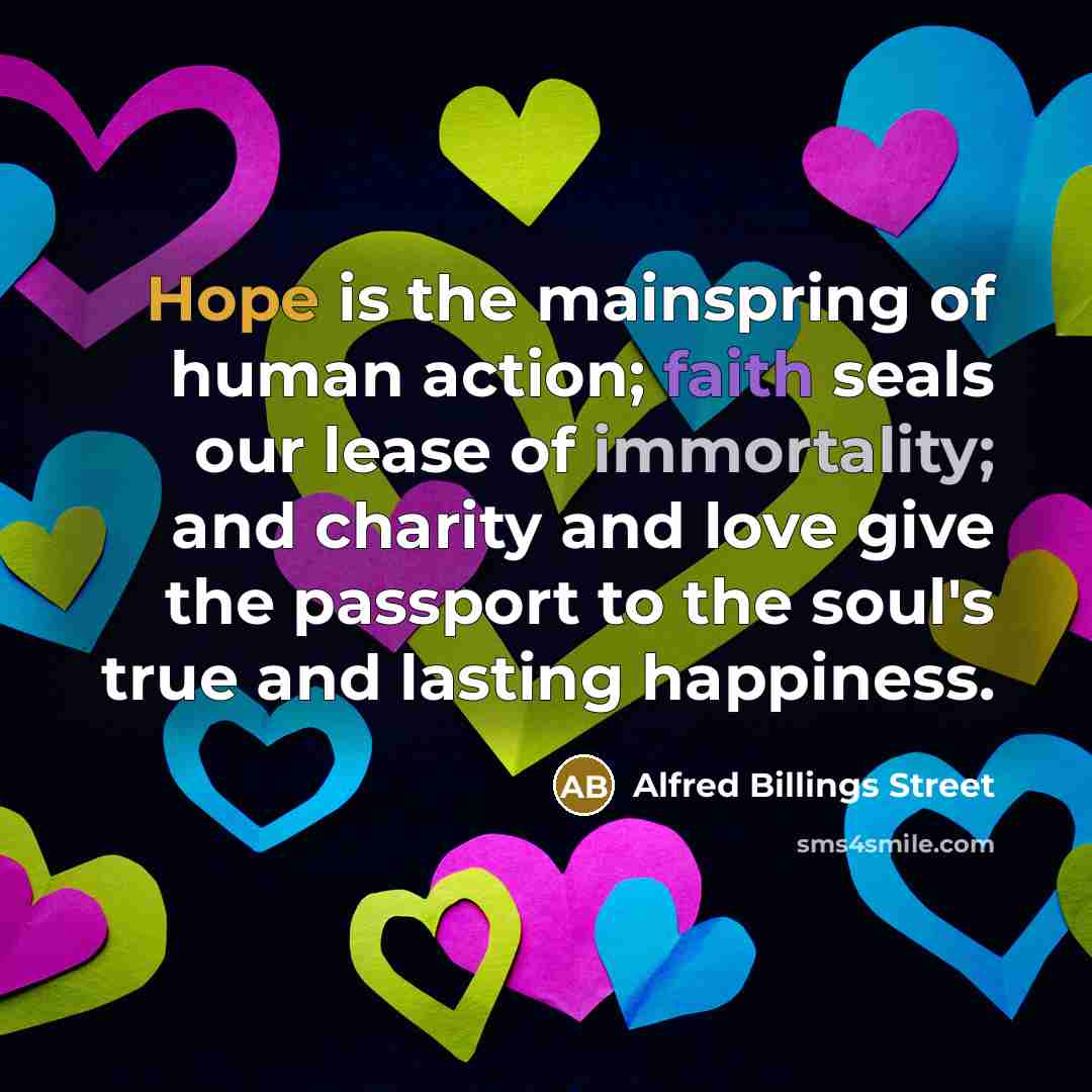 “Hope is the mainspring of human action; faith seals our…” quote by Alfred Billings Street