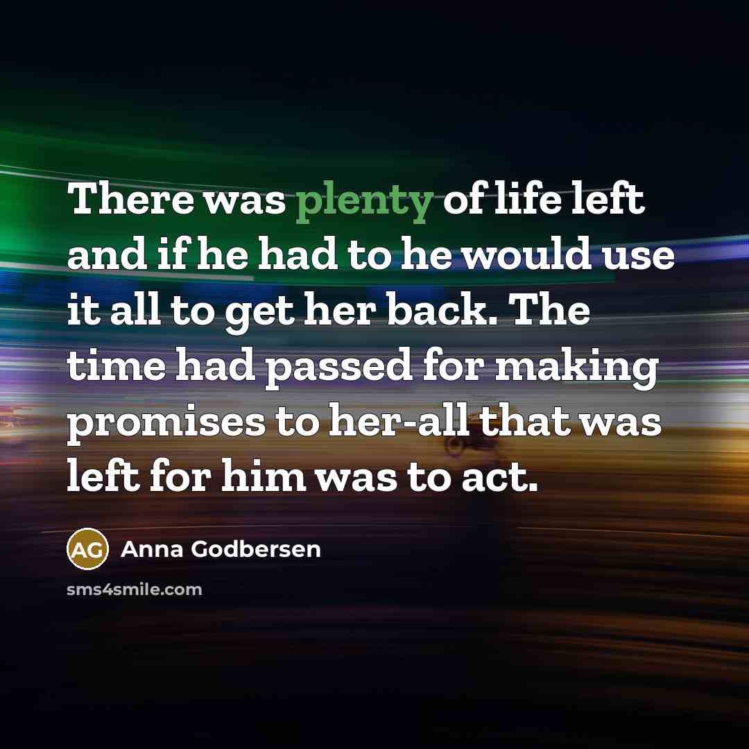 “There was plenty of life left and if he had…” quote by Anna Godbersen