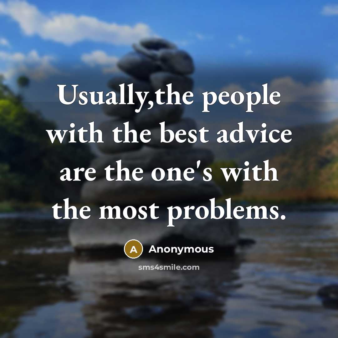 “Usually,the people with the best advice are the one's with…” quote by Anonymous