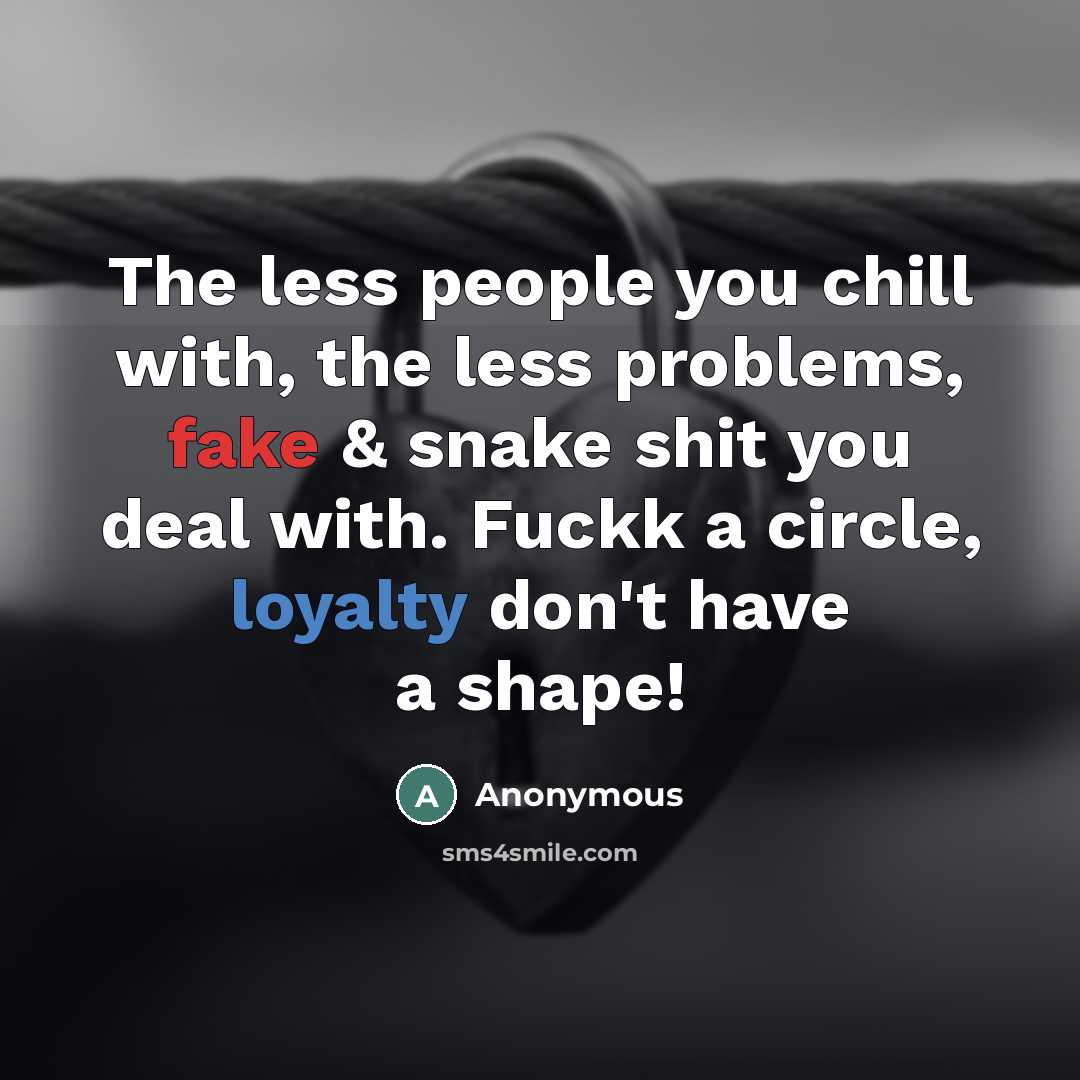 “The less people you chill with, the less problems, fake…” quote by Anonymous