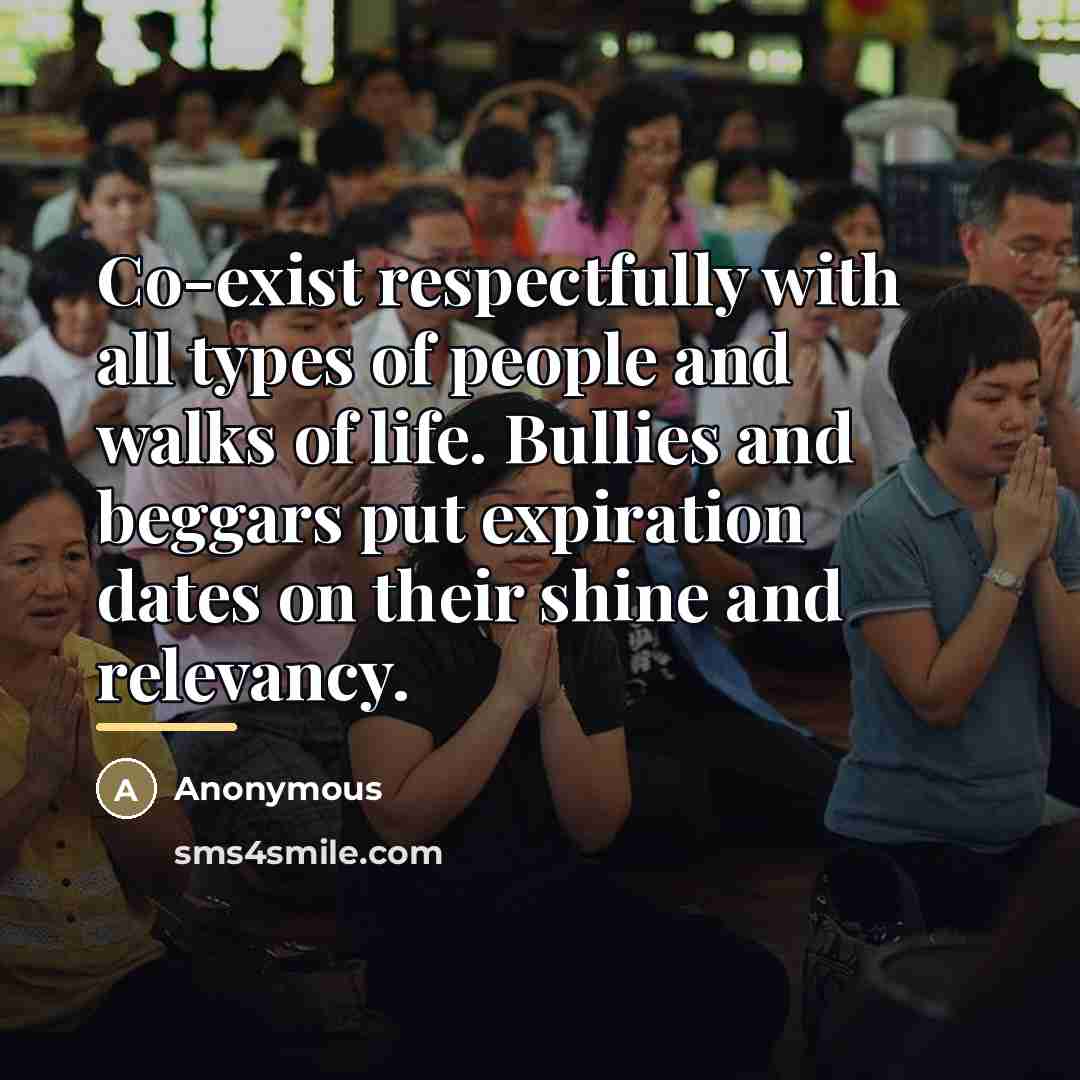 “Co-exist respectfully with all types of people and walks of…” quote by Anonymous
