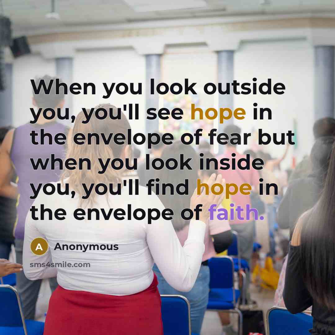 “When you look outside you, you'll see hope in the…” quote by Anonymous