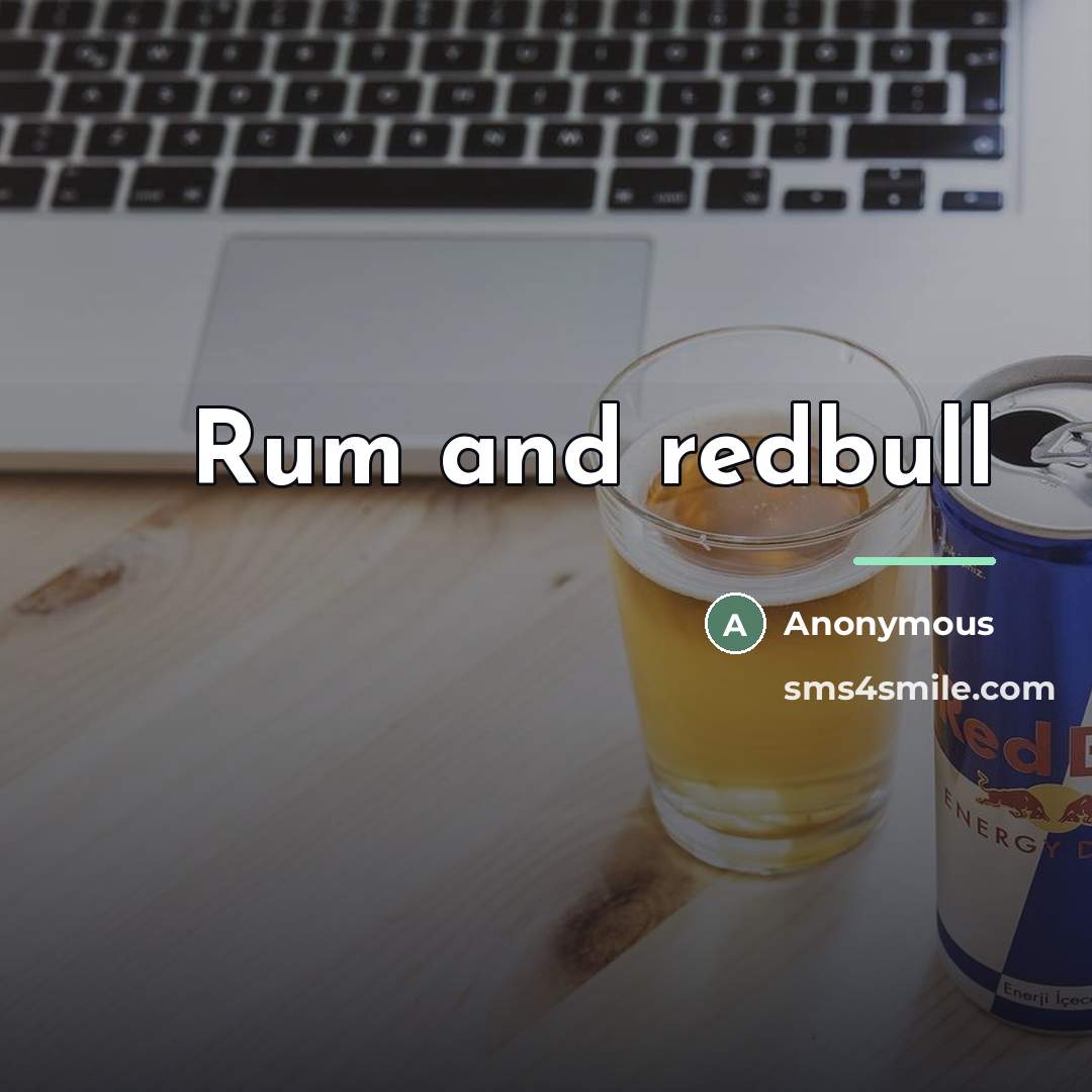 “Rum and redbull…” quote by Anonymous