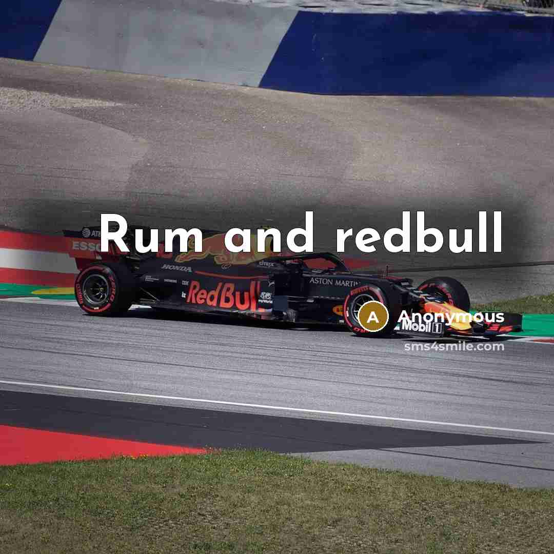 “Rum and redbull” quote by Anonymous