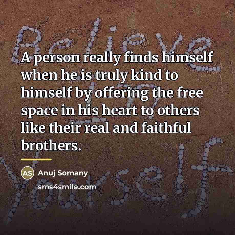 “A person really finds himself when he is truly kind…” quote by Anuj Somany
