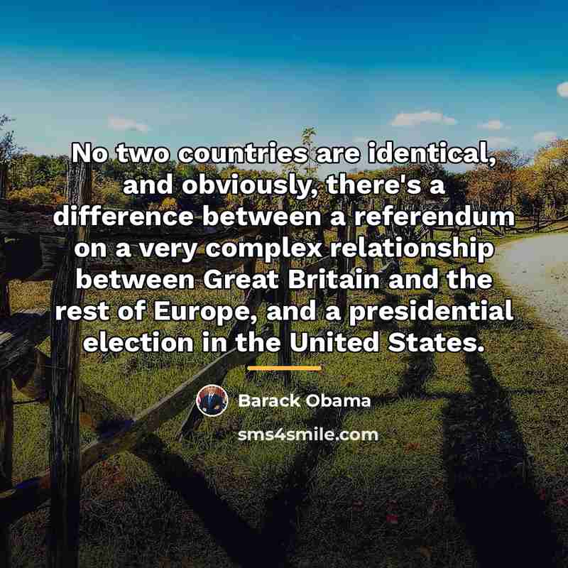 “No two countries are identical, and obviously, there's a difference…” quote by Barack Obama
