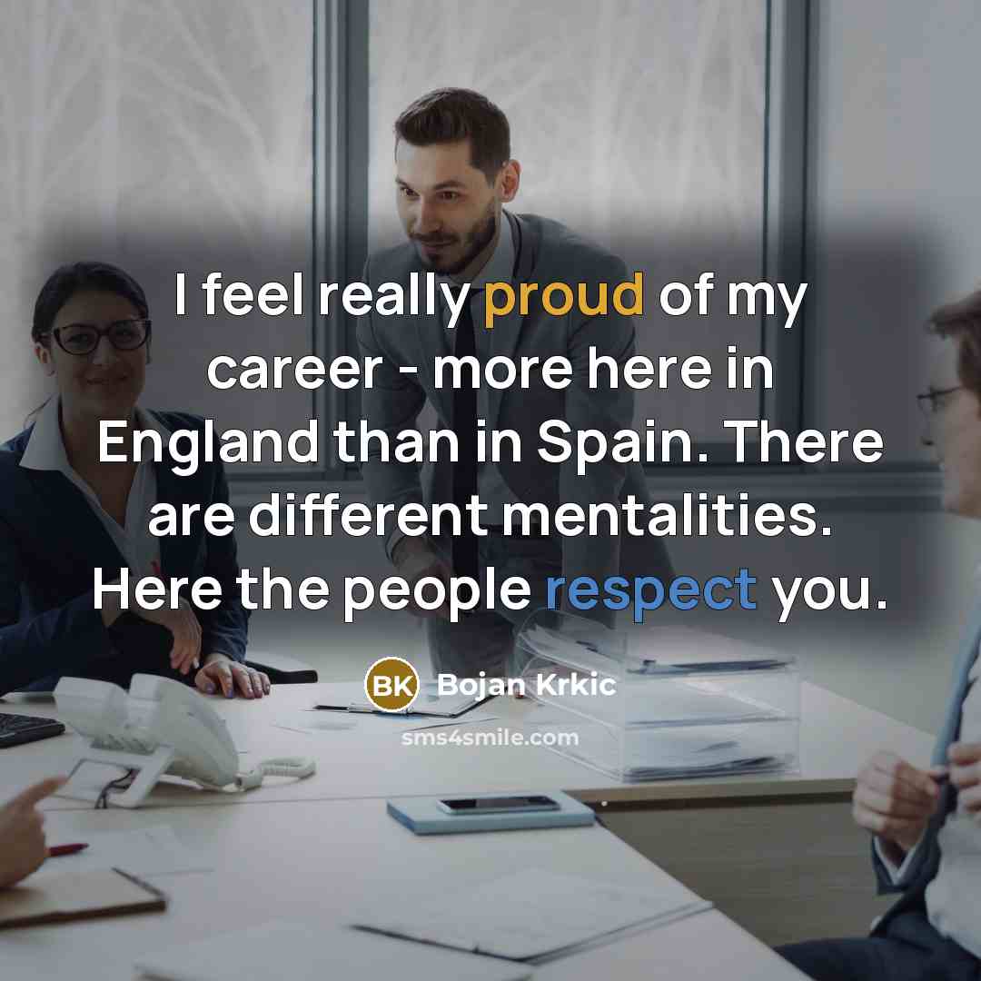 “I feel really proud of my career - more here…” quote by Bojan Krkic