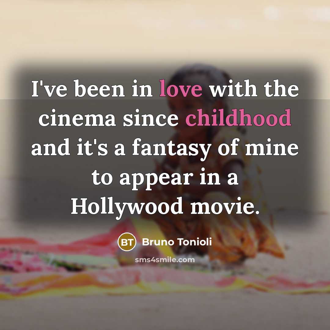 “I've been in love with the cinema since childhood and…” quote by Bruno Tonioli