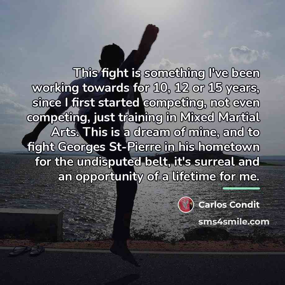 “This fight is something I've been working towards for 10,…” quote by Carlos Condit