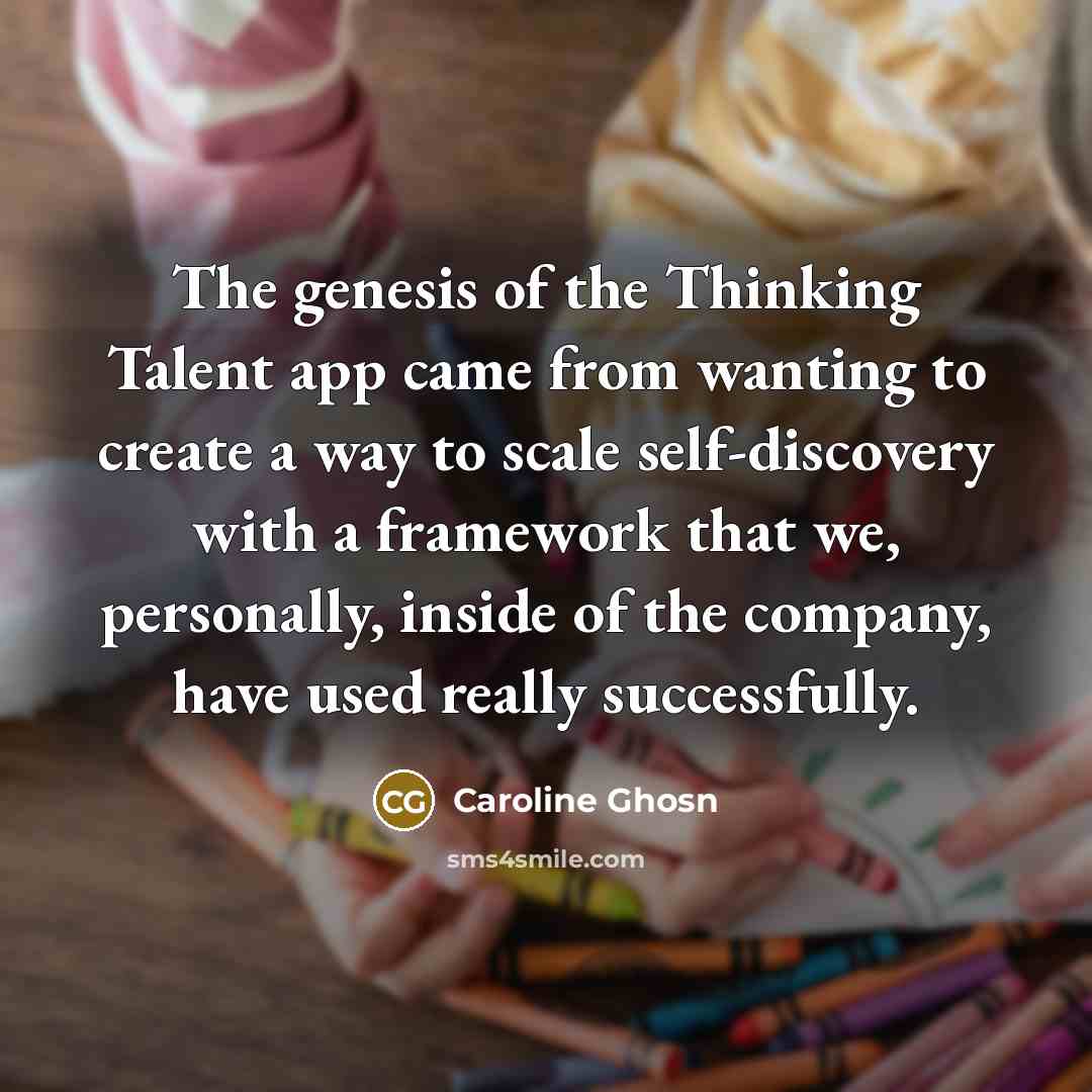 “The genesis of the Thinking Talent app came from wanting…” quote by Caroline Ghosn