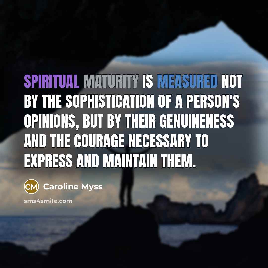 “Spiritual maturity is measured not by the sophistication of a…” quote by Caroline Myss