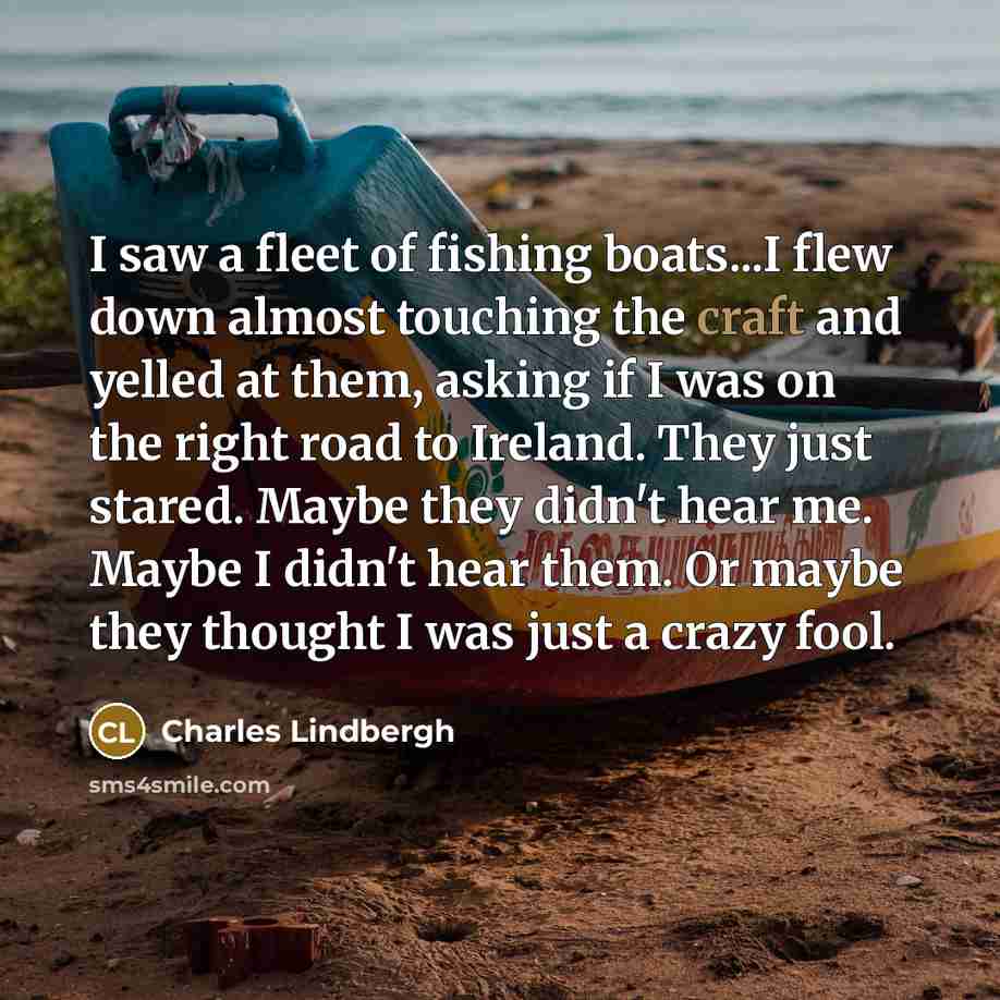 “I saw a fleet of fishing boats...I flew down almost…” quote by Charles Lindbergh