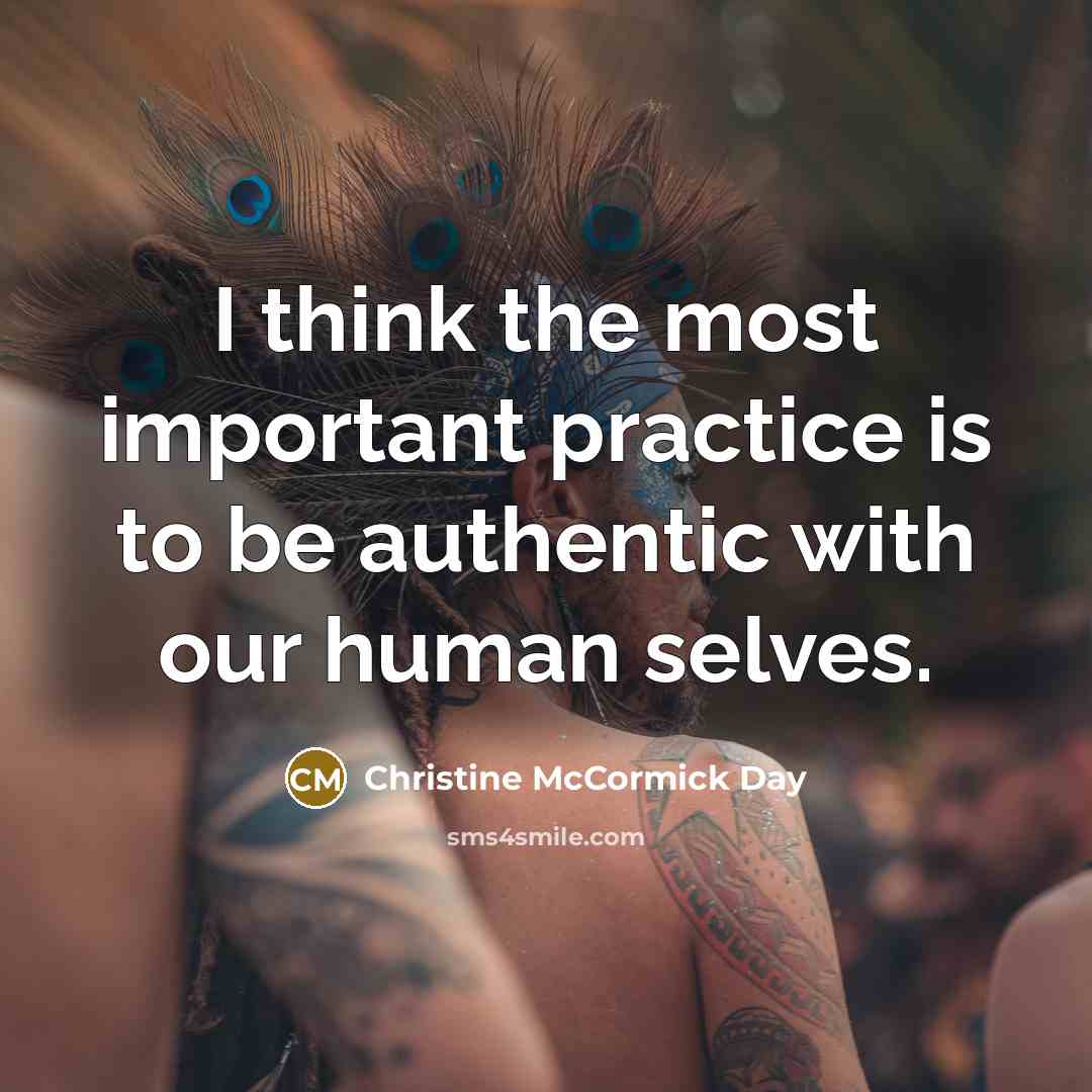 “I think the most important practice is to be authentic…” quote by Christine McCormick Day