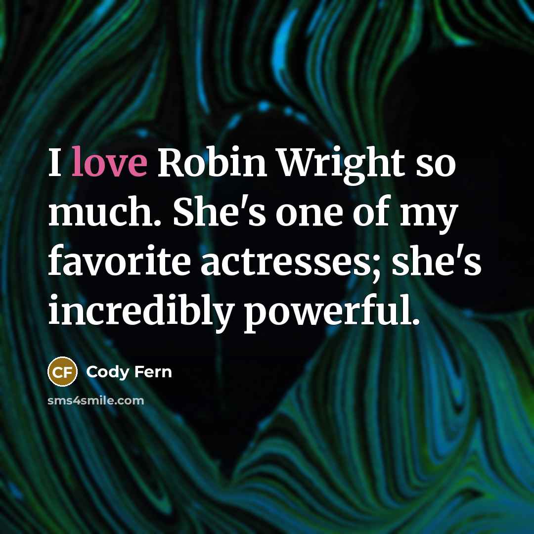 “I love Robin Wright so much. She's one of my…” quote by Cody Fern