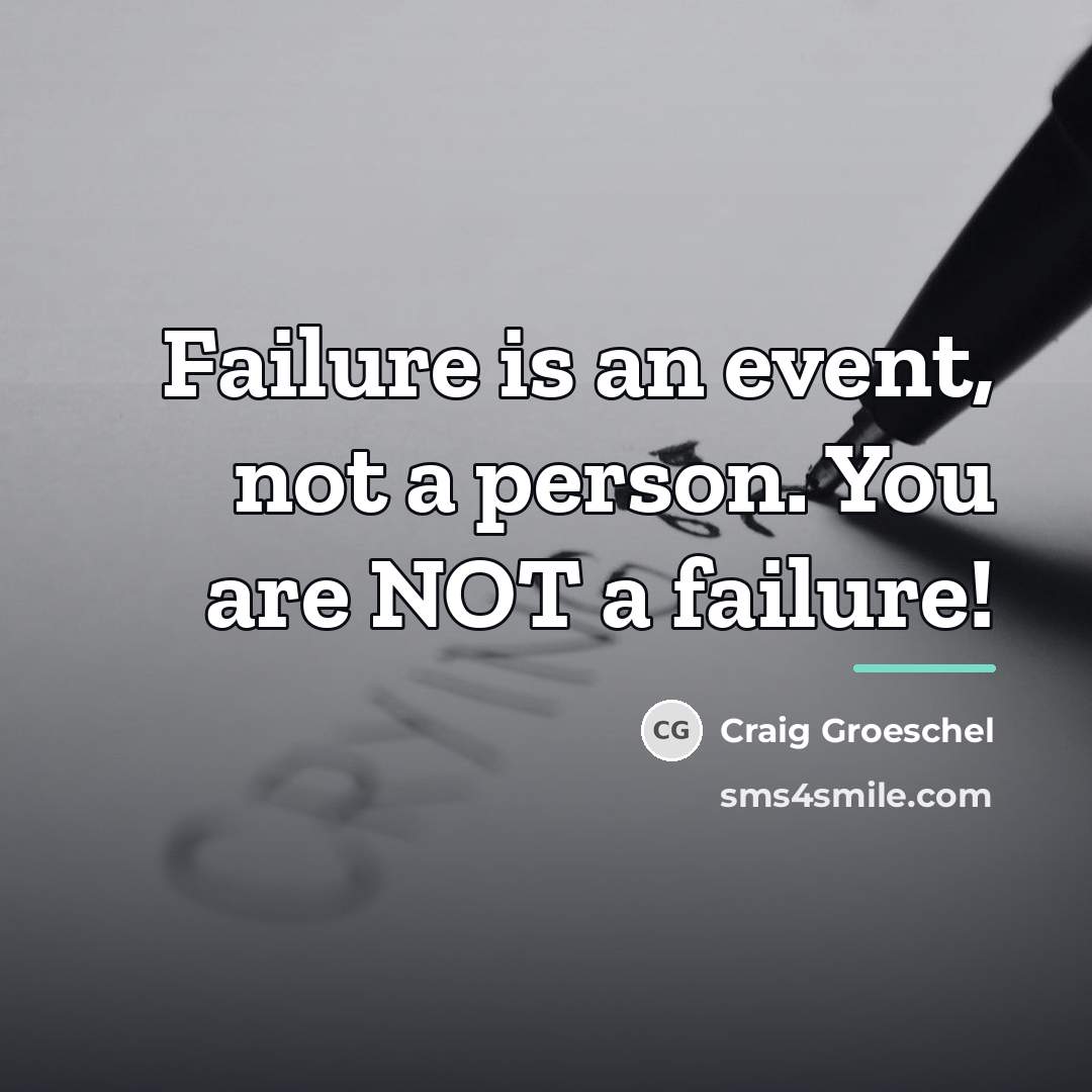 “Failure is an event, not a person. You are NOT…” quote by Craig Groeschel