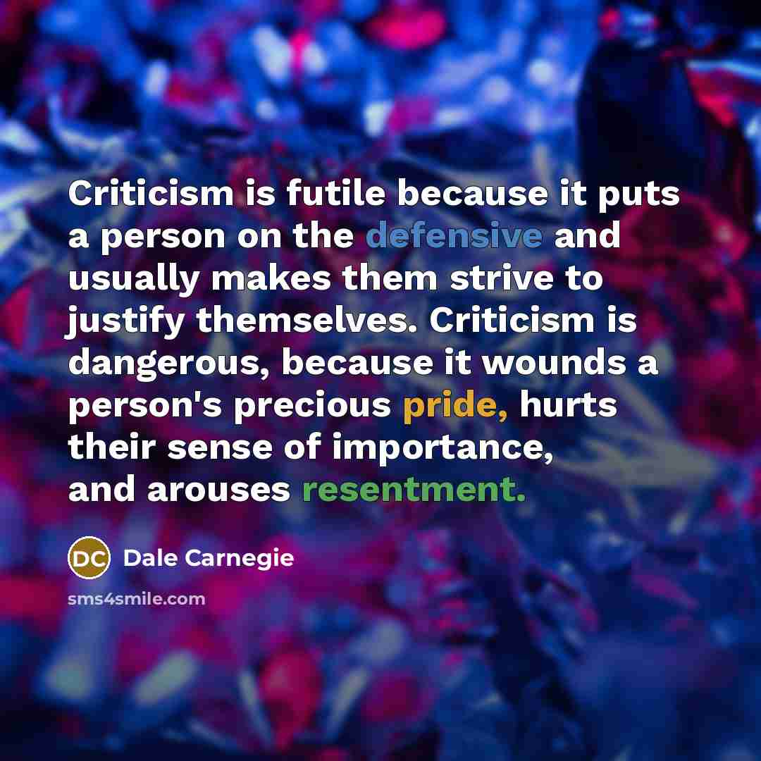“Criticism is futile because it puts a person on the…” quote by Dale Carnegie