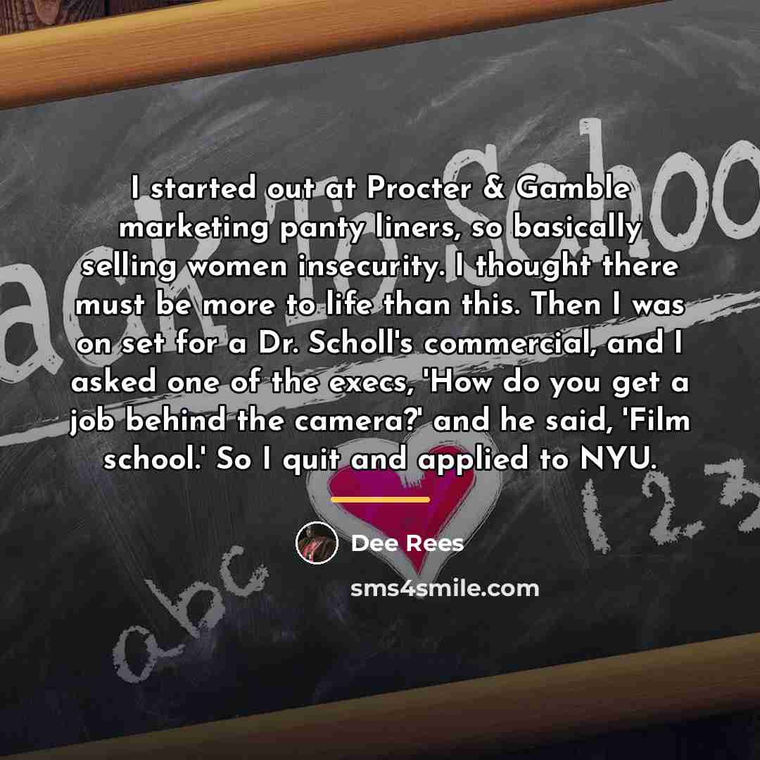 “I started out at Procter & Gamble marketing panty liners,…” quote by Dee Rees