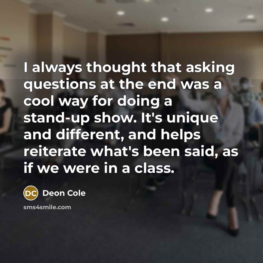 “I always thought that asking questions at the end was…” quote by Deon Cole