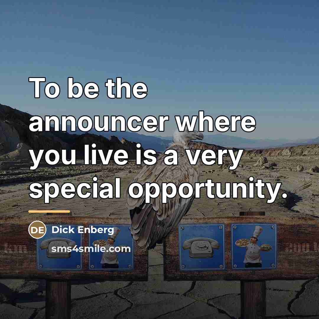 “To be the announcer where you live is a very…” quote by Dick Enberg
