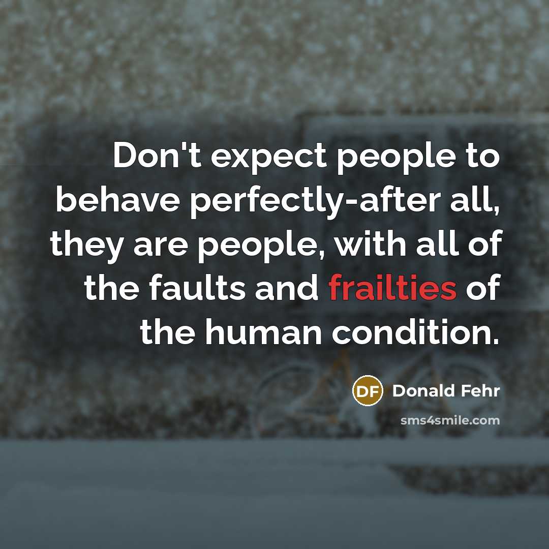 “Don't expect people to behave perfectly-after all, they are people,…” quote by Donald Fehr