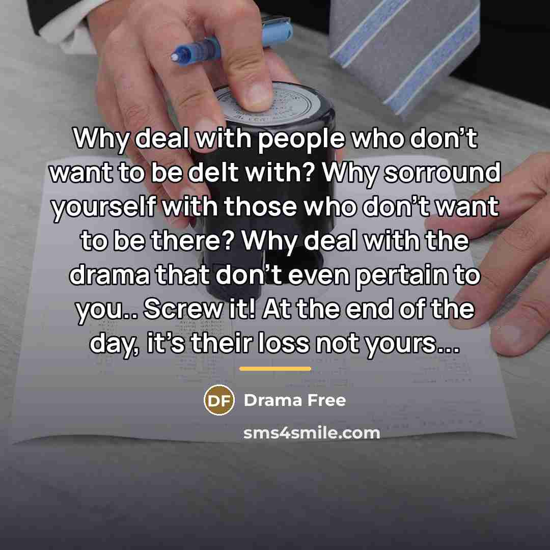 “Why deal with people who don't want to be delt…” quote by Drama Free