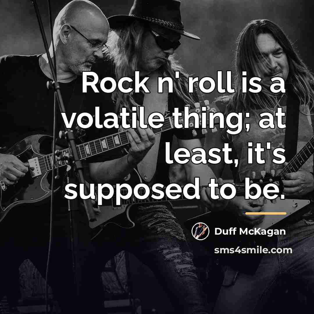 “Rock n' roll is a volatile thing; at least, it's…” quote by Duff McKagan